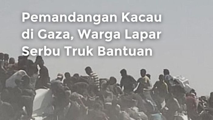Video: Pemandangan Kacau di Gaza, Warga Lapar Serbu Truk Bantuan!