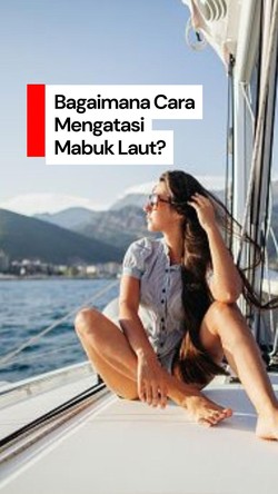 Video: Mengenal Apa Itu Mabuk Laut dan Cara Mengatasinya