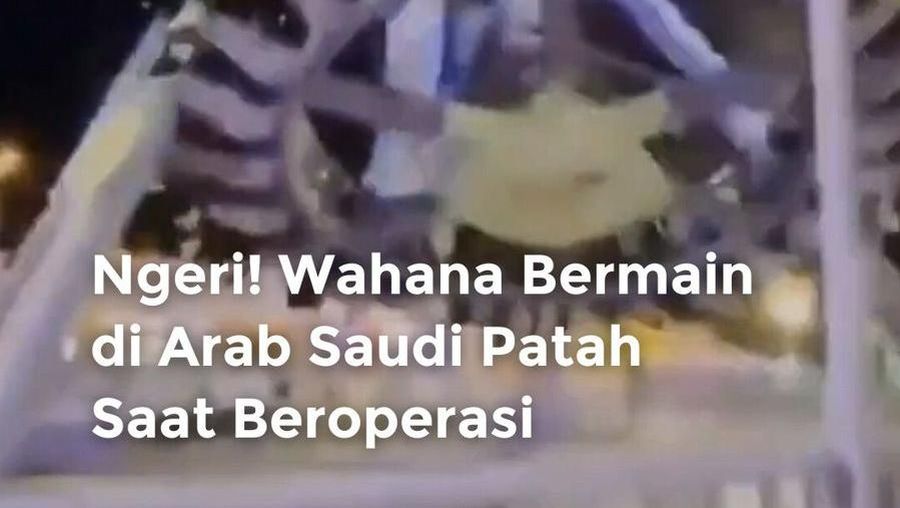 Video Ngeri! Wahana Bermain di Arab Saudi Patah Saat Beroperasi