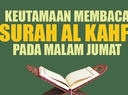 Keutamaan Membaca Surah Al Kahfi pada Malam Jumat