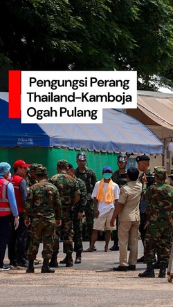 Video: Alasan Pengungsi Perang Thailand-Kamboja Tak Mau Kembali ke Rumah
