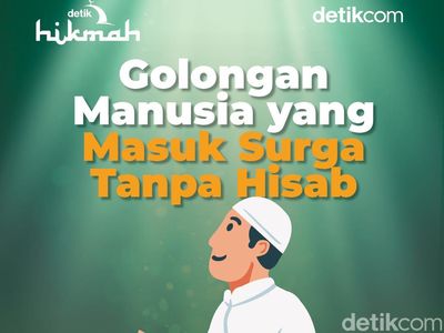 5 Golongan Orang yang Masuk Surga Tanpa Dihisab