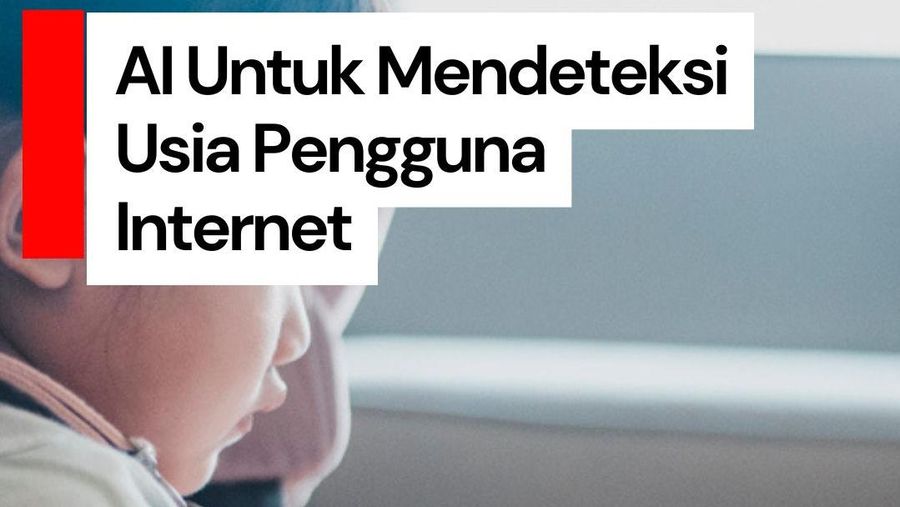 Video: AI Bakal Tahu Kalau Kamu Bohong soal Usia di Internet