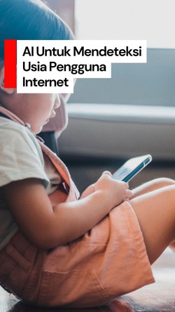 Video: AI Bakal Tahu Kalau Kamu Bohong soal Usia di Internet