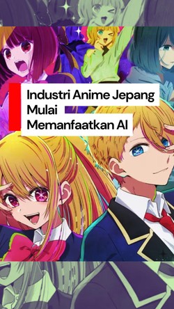 Video: Kekurangan SDA, Industri Anime Jepang Mulai Melirik AI