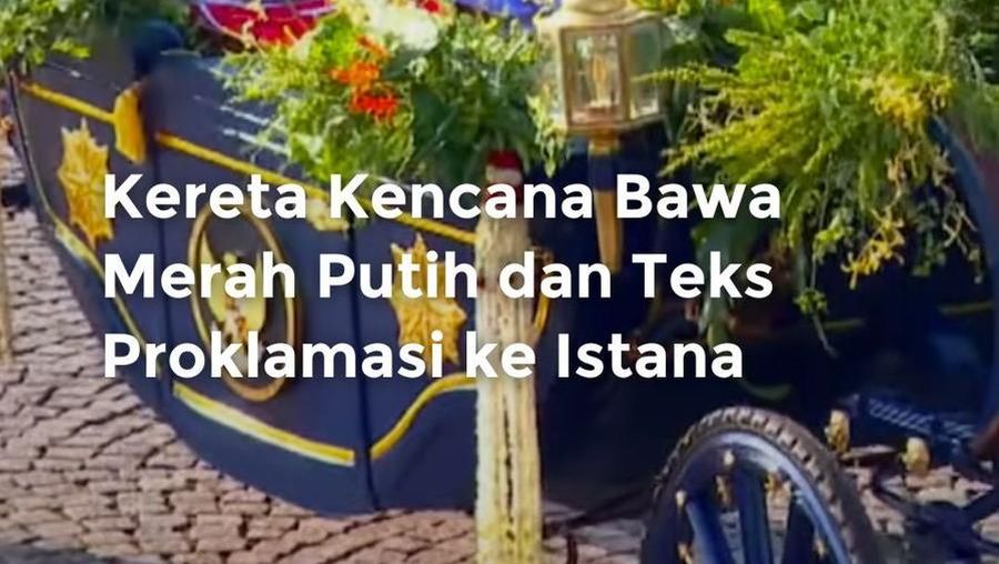 Video: Kereta Kencana Bawa Merah Putih dan Teks Proklamasi ke Istana