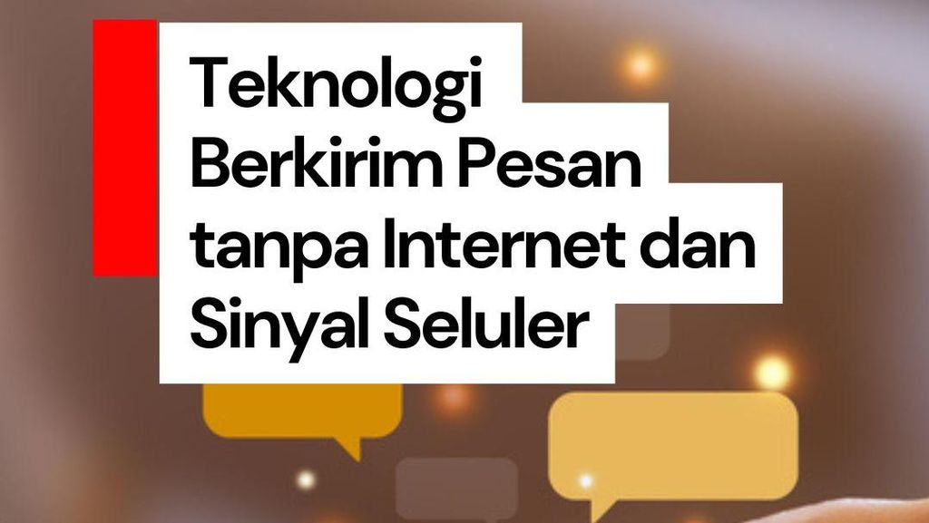 Video: Kirim Pesan Tanpa Internet dan Sinyal Seluler, Begini Caranya Video: Kirim Pesan Tanpa Internet dan Sinyal Seluler, Begini Caranya