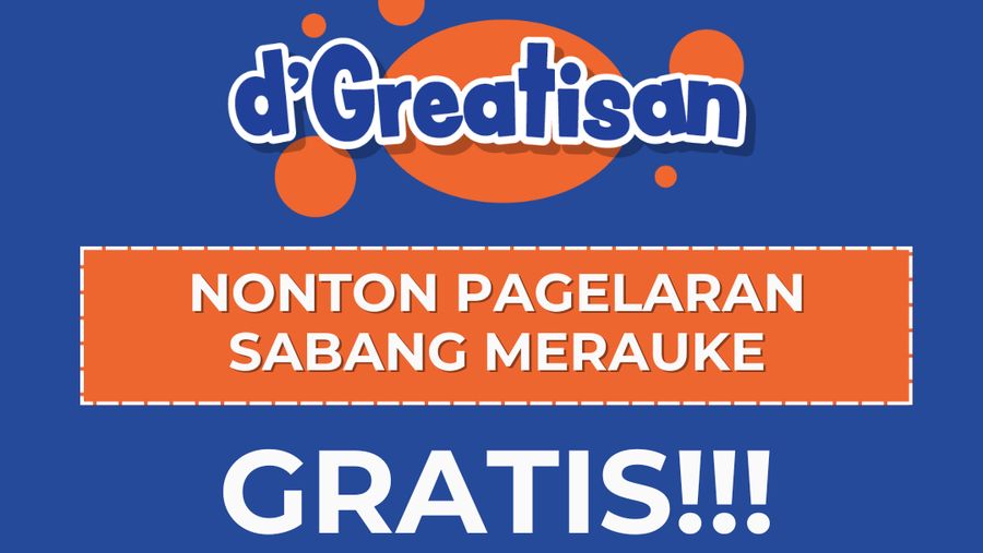 dGreatisan: Nonton Pagelaran Sabang Merauke Gratis!