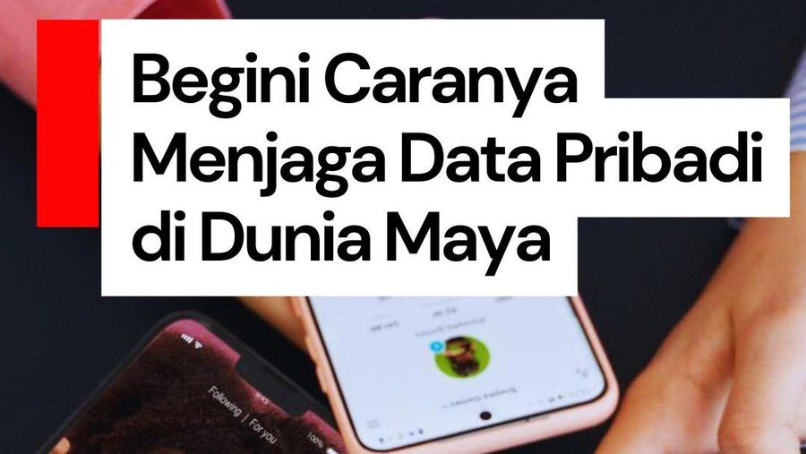 Video Tips Menjaga Data Pribadi di Dunia Maya