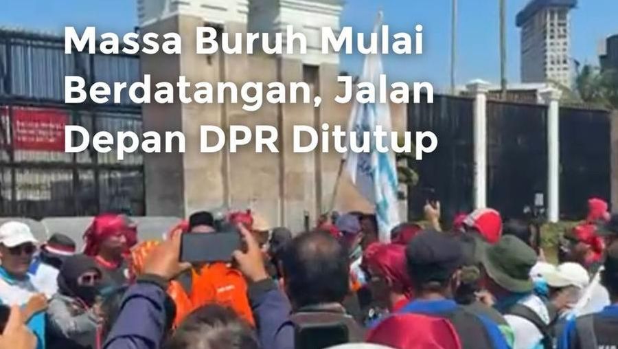 Video: Massa Buruh Mulai Berdatangan, Jalan di Depan DPR Ditutup
