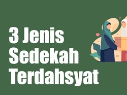 3 Jenis Sedekah Terdahsyat Pahalanya Menurut Rasulullah
