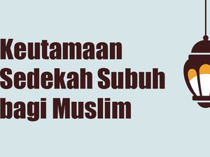 Keutamaan Sedekah Subuh bagi Muslim Keutamaan Sedekah Subuh bagi Muslim