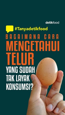 Video: #Tanyadetikfood Bagaimana Cara Mengetahui Telur yang Sudah Tak Layak Konsumsi?