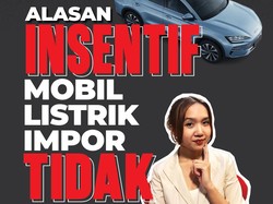 Video Tambah Tahu: Alasan Insentif Mobil Listrik Impor Tidak Lagi Berlanjut