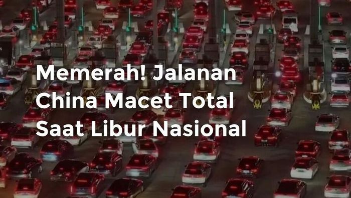 Video: Jalanan China Macet Total saat Libur Nasional