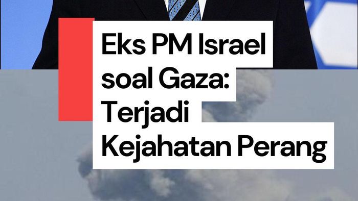 Video Eks PM Israel Sebut Situasi di Gaza Adalah Kejahatan Perang