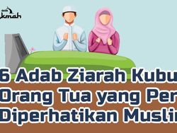 6 Adab Ziarah Kubur Orang Tua yang Perlu Diperhatikan Muslim