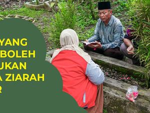 4 Hal yang Tidak Boleh Dilakukan ketika Ziarah Kubur