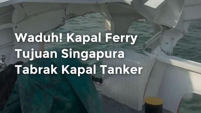 Video: Kapal Ferry Tujuan Singapura Tabrak Kapal Tanker