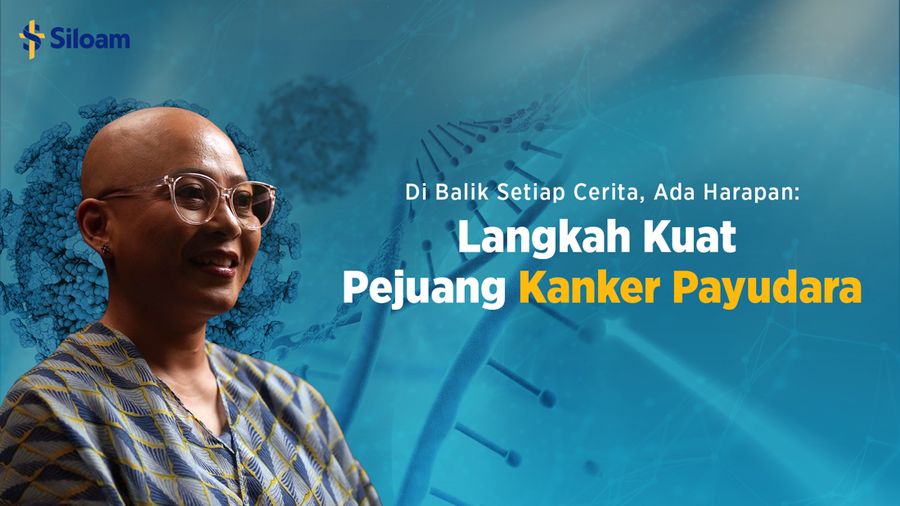 Tentang Harapan dan Kekuatan di Balik Perjuangan Penyintas Kanker Payudara