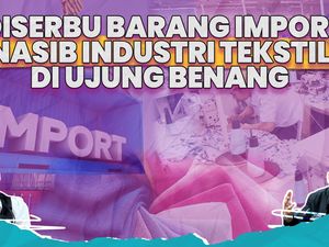 Kusutnya Industri Tekstil Diterpa Gelombang Impor