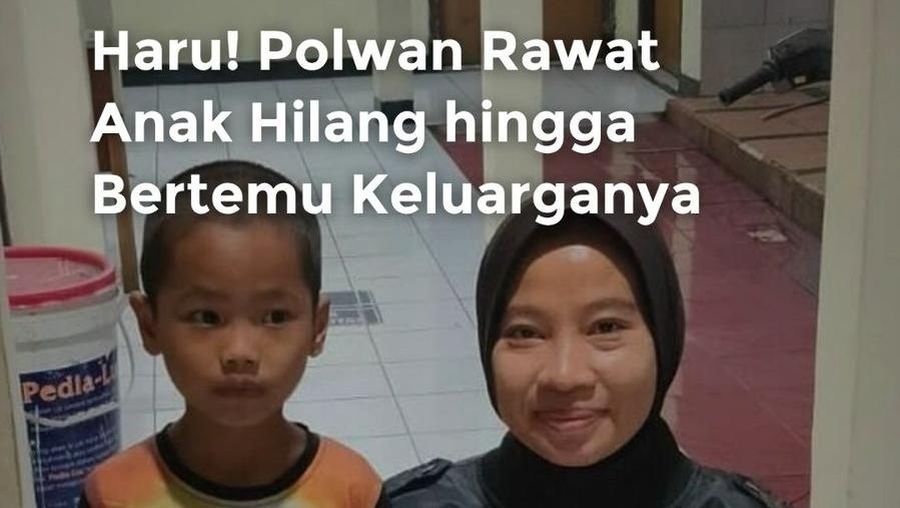 Video: Kisah Polwan Rawat Anak Hilang hingga Bertemu Orang Tuanya
