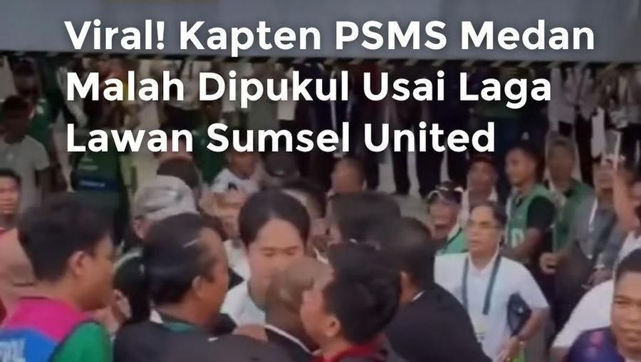 Video Viral! Kapten PSMS Medan Malah Dipukul Usai Laga Lawan Sumsel United