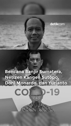 Video Bencana di Sumatera, Netizen Kangen Sutopo, Doni Monardo dan Yurianto