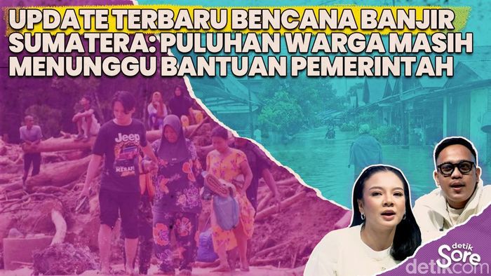 Video: Begini Kondisi Terbaru Wilayah Terdampak Bencana Banjir Sumatera