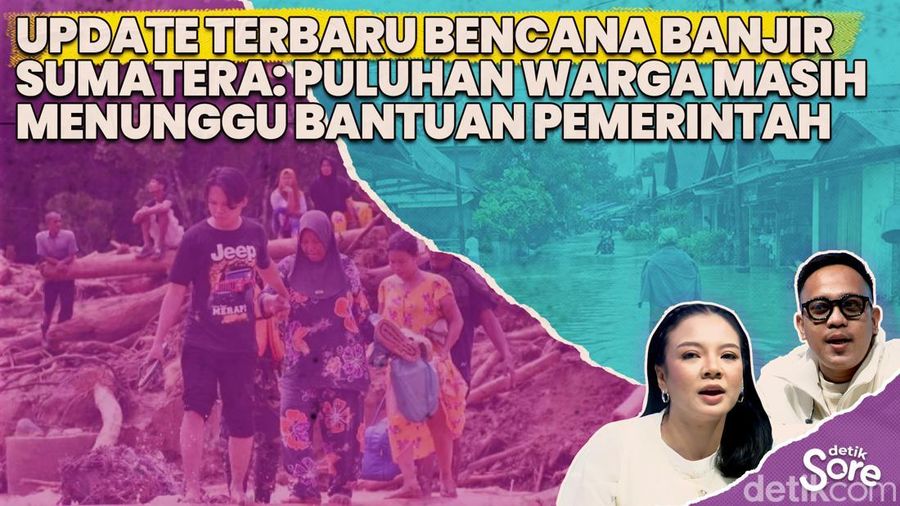 Video: Begini Kondisi Terbaru Wilayah Terdampak Bencana Banjir Sumatera