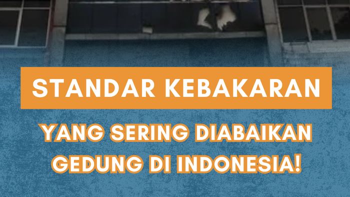 Video: Standar Kebakaran yang Sering Diabaikan Gedung di Indonesia