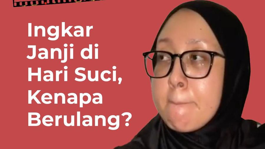 Video Cuplak-cuplik: Ingkar Janji di Hari Suci, Kenapa Berulang?
