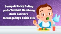 Waspadai Dampak Picky Eating pada Anak, Berikut Cara Jitu Cegahnya