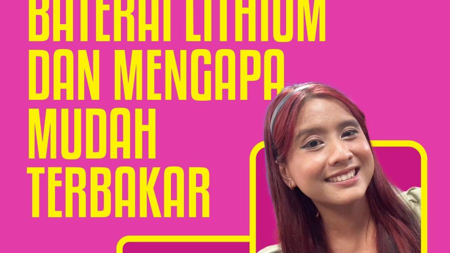 Tambah Tahu: Mengenal Baterai Lithium dan Mengapa Mudah Terbakar