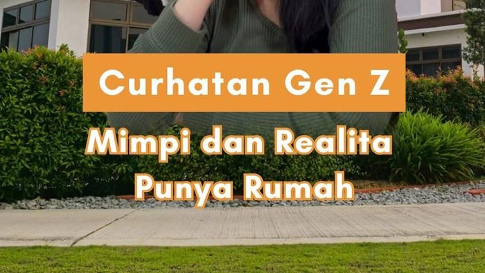 Video: Curhatan Gen Z Mimpi dan Realita Punya Rumah
