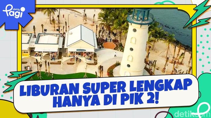 Video: Liburan Super Lengkap Hanya di PIK2!