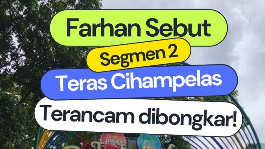 Video: Farhan Sebut Segmen 2 Teras Cihampelas Terancam Dibongkar!