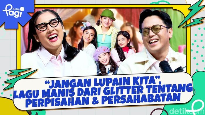 Video: Jangan Lupain Kita, Lagu Manis dari Glitter tentang Perpisahan & Persahabatan