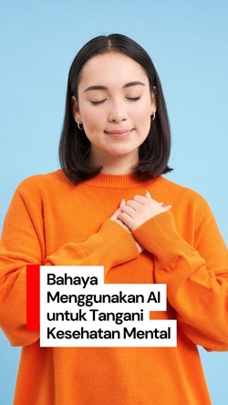 Video: Stop Tanya Masalah Kesehatan Mental ke AI, Ini Alasannya