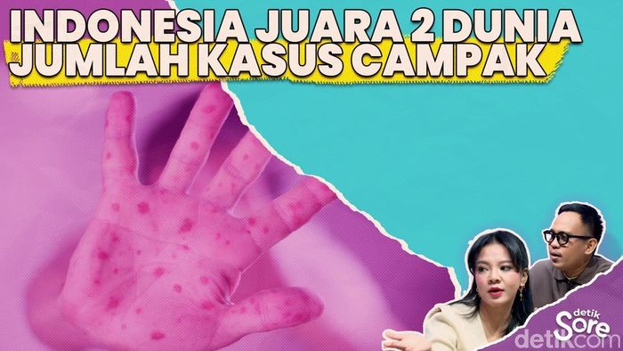 Video: dr. Piprim IDAI Ungkap Alasan Jumlah Kasus Campak di RI Meningkat