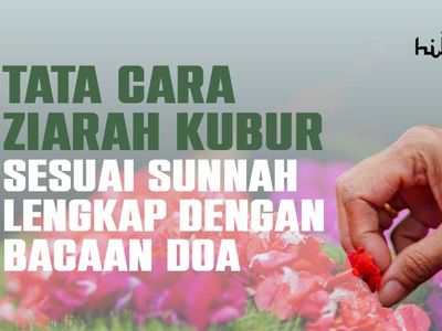 Jangan Salah, Begini Tata Cara Ziarah Kubur yang Sesuai Sunnah