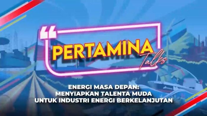 Pertamina Talks 2025: Energi Masa Depan, Menyiapkan Talenta Muda untuk Industri Energi Berkelanjutan