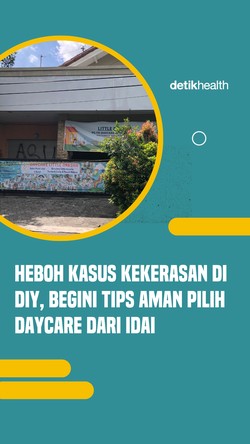 Video: Dear Ortu! IDAI Beri Tips Pilih Daycare Aman Buntut Kasus di Yogyakarta
