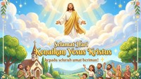 30+ Ucapan Selamat Kenaikan Yesus Kristus 2026, Penuh Doa dan Harapan