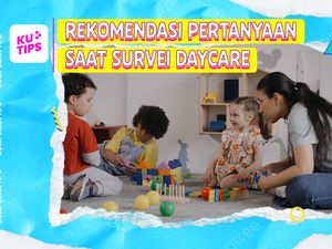 Video KuTips: Wajib Tanyakan Ini Saat Survei Daycare Ya!