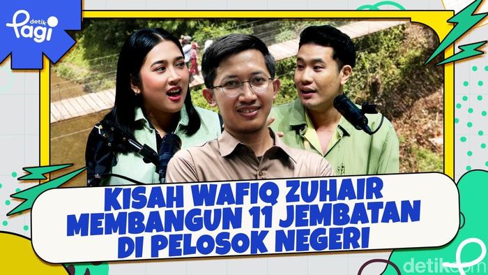 Video: Kisah Wafiq Zuhair Membangun 11 Jembatan di Pelosok Negeri