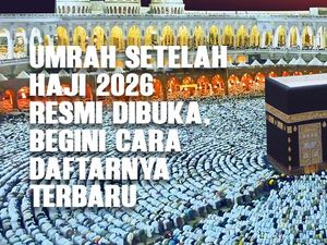 Umrah Setelah Haji Dibuka, Catat Batas Penerbitan Visa dan Cara Daftarnya!