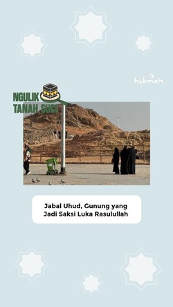 Video Jabal Uhud, Gunung yang Jadi Saksi Luka Rasulullah