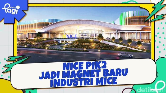 Video: NICE PIK2 Jadi Magnet Baru Industri MICE