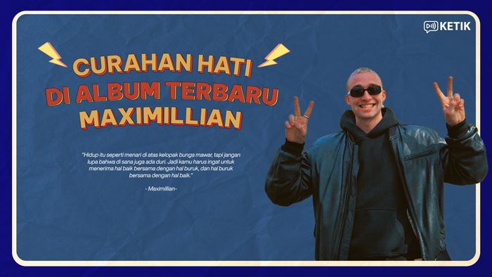 Video KETIK: Isi Hati dan Pikiran Maximillian yang Ruwet di Album Im Fine